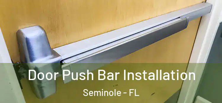 Door Push Bar Installation Seminole - FL