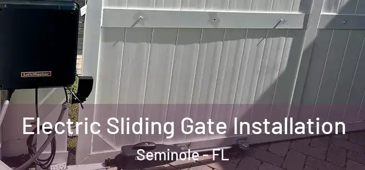 Electric Sliding Gate Installation Seminole - FL