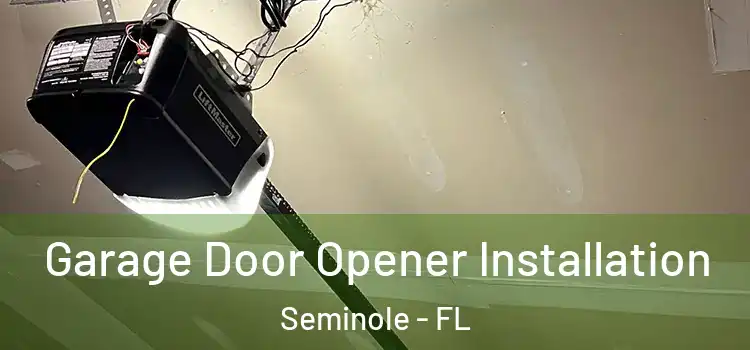  Garage Door Opener Installation Seminole - FL
