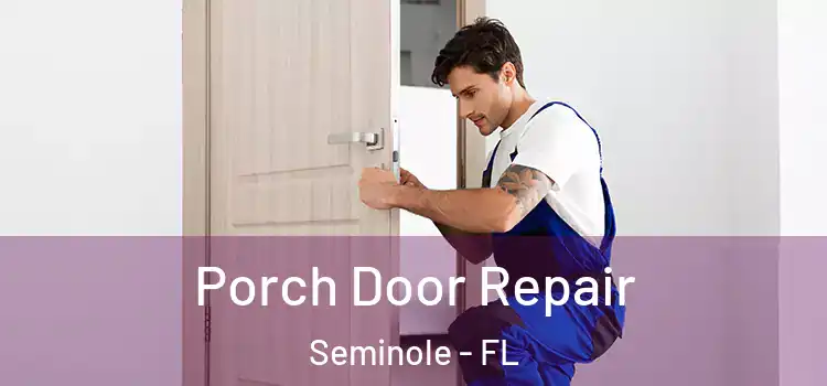  Porch Door Repair Seminole - FL